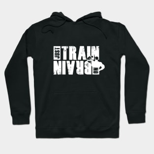 Just train no brain Hoodie